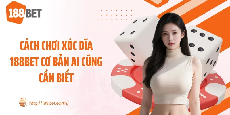 Cách chơi xóc dĩa 188BET cơ bản ai cũng cần biết
