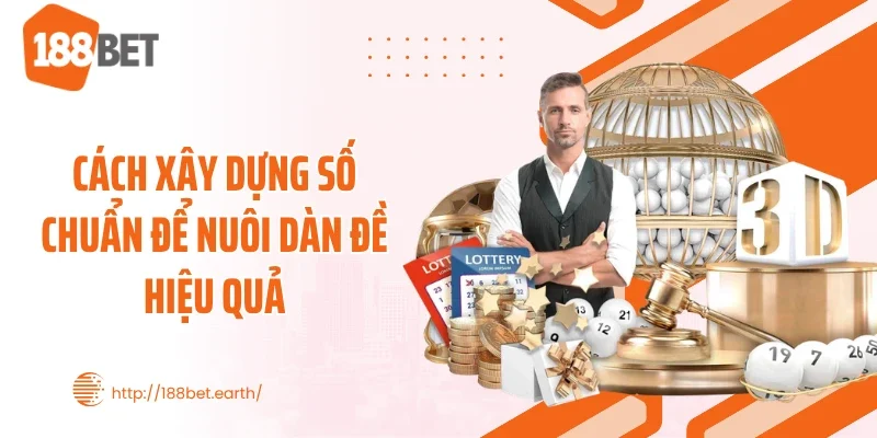 Cách xây dựng số chuẩn để nuôi dàn đề hiệu quả