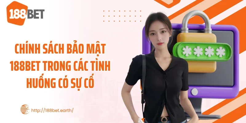 Chính sách bảo mật 188BET trong các tình huống có sự cố