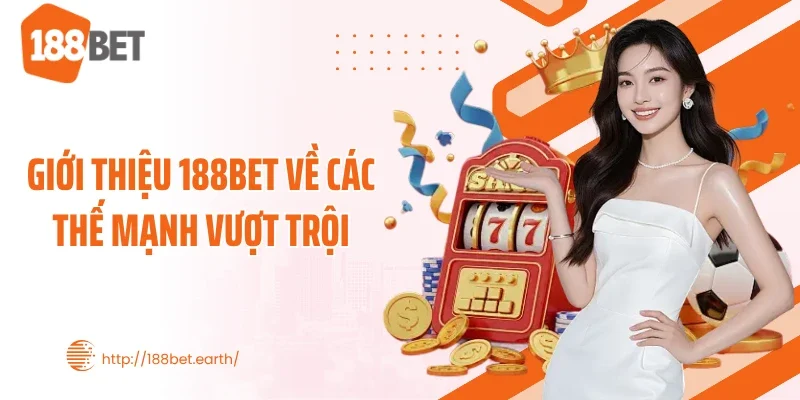 Giới thiệu 188BET về các thế mạnh vượt trội