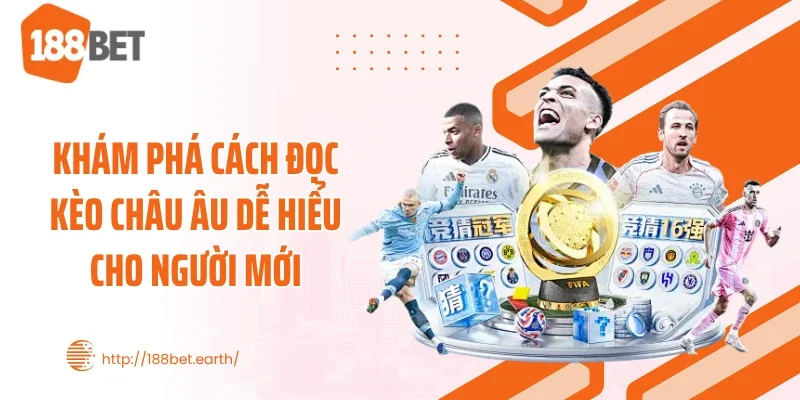Khám phá cách đọc kèo châu Âu dễ hiểu cho người mới
