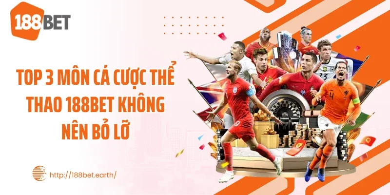 Top 3 môn cá cược thể thao 188BET không nên bỏ lỡ