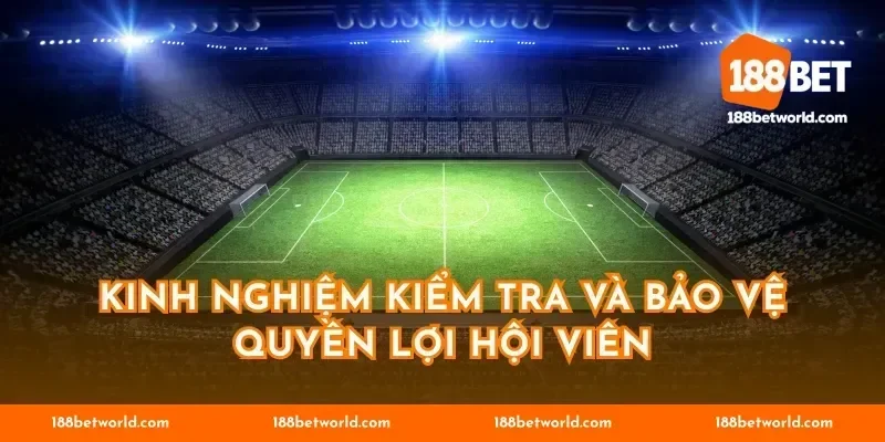 Kinh nghiệm kiểm tra và bảo vệ quyền lợi hội viên