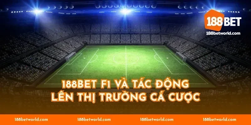 188BET F1 và tác động lên thị trường cá cược