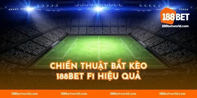 Chiến thuật bắt kèo 188BET F1 hiệu quả