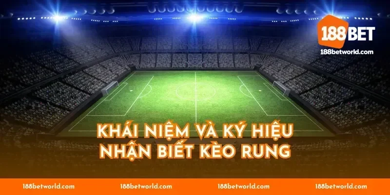 Khái niệm và ký hiệu nhận biết kèo rung